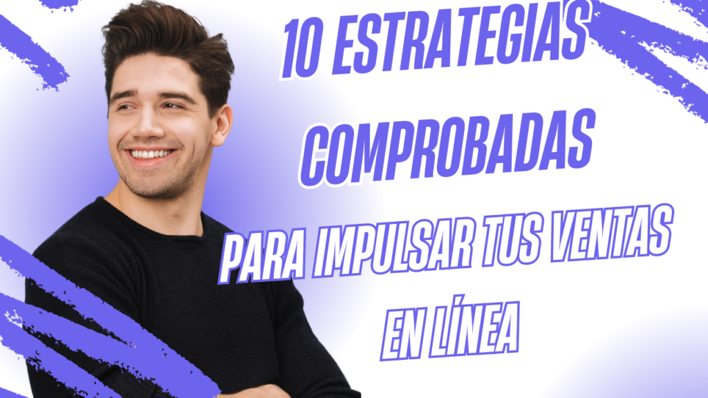10 Estrategias Comprobadas para Impulsar tus Ventas en Línea - GO ...